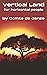 Vertical Land by Le Comte de Janze