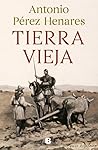 Tierra vieja by Antonio Pérez Henares