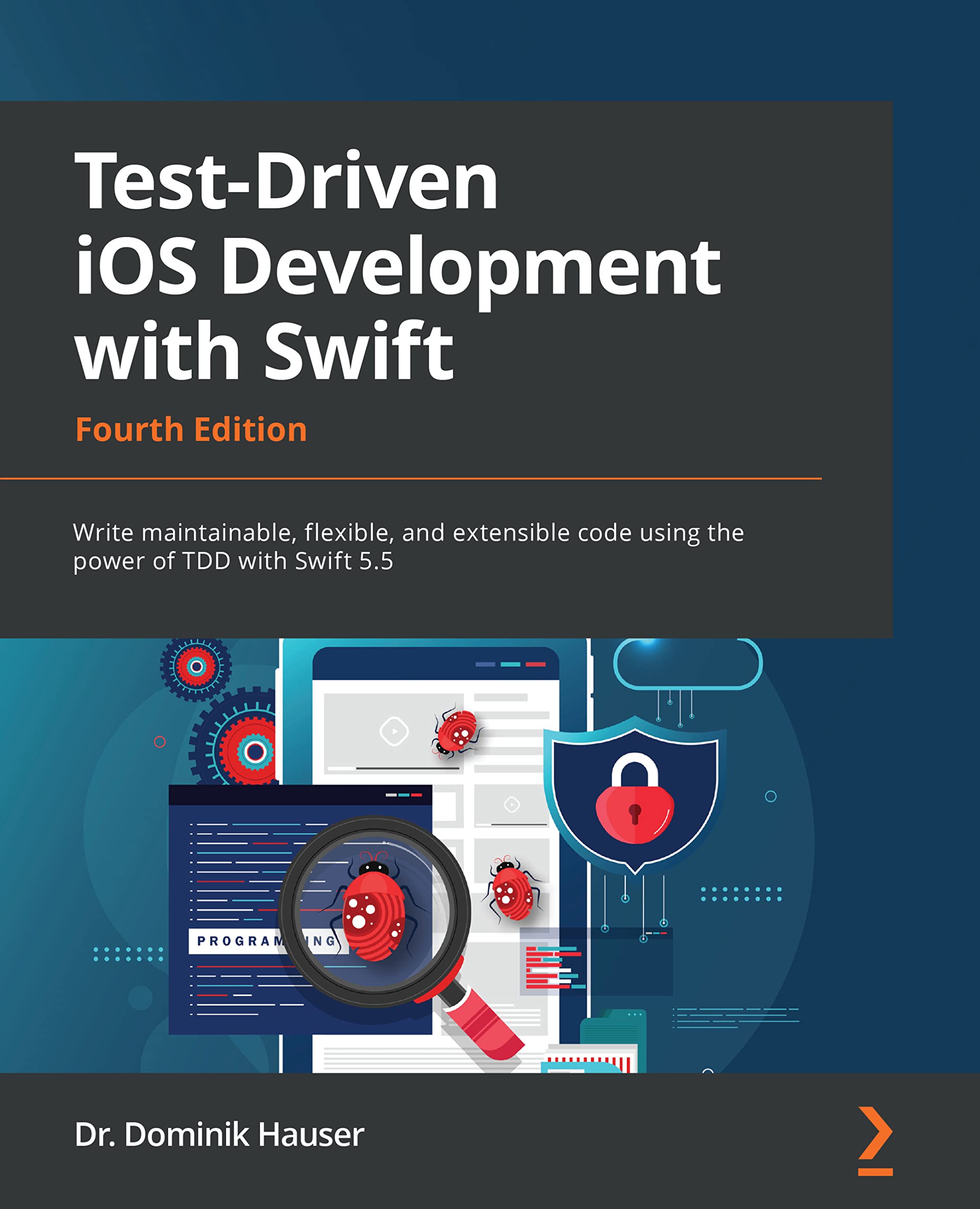 Test-Driven iOS Development with Swift: Write maintainable, flexible, and extensible code using the power of TDD with Swift 5.5, 4th Edition (Kindle Edition)