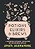 Potions, Elixirs & Brews: A...