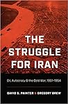 The Struggle for Iran: Oil, Autocracy, and the Cold War, 1951–1954