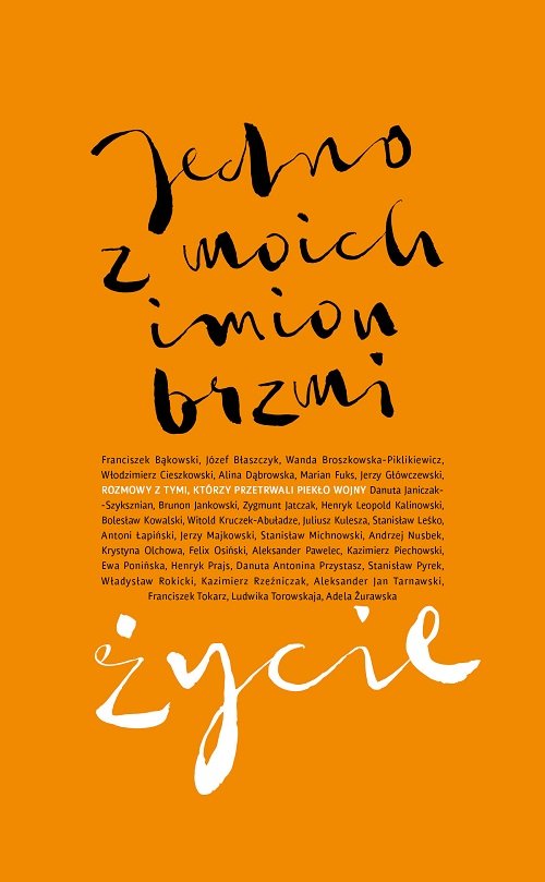 Jedno z moich imion brzmi życie. Rozmowy z tymi, którzy przetrwali piekło wojny