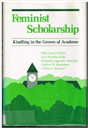 Feminist Scholarship: Kindling in the Groves of Academe (Hardcover)