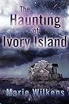 The Haunting of Ivory Island (A Riveting Haunted House Mystery, #43)