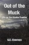 Out of the Muck: Life on the Alaska Frontier