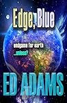 Edge, Blue: Endgame for Earth...unless? (Big Science #4)