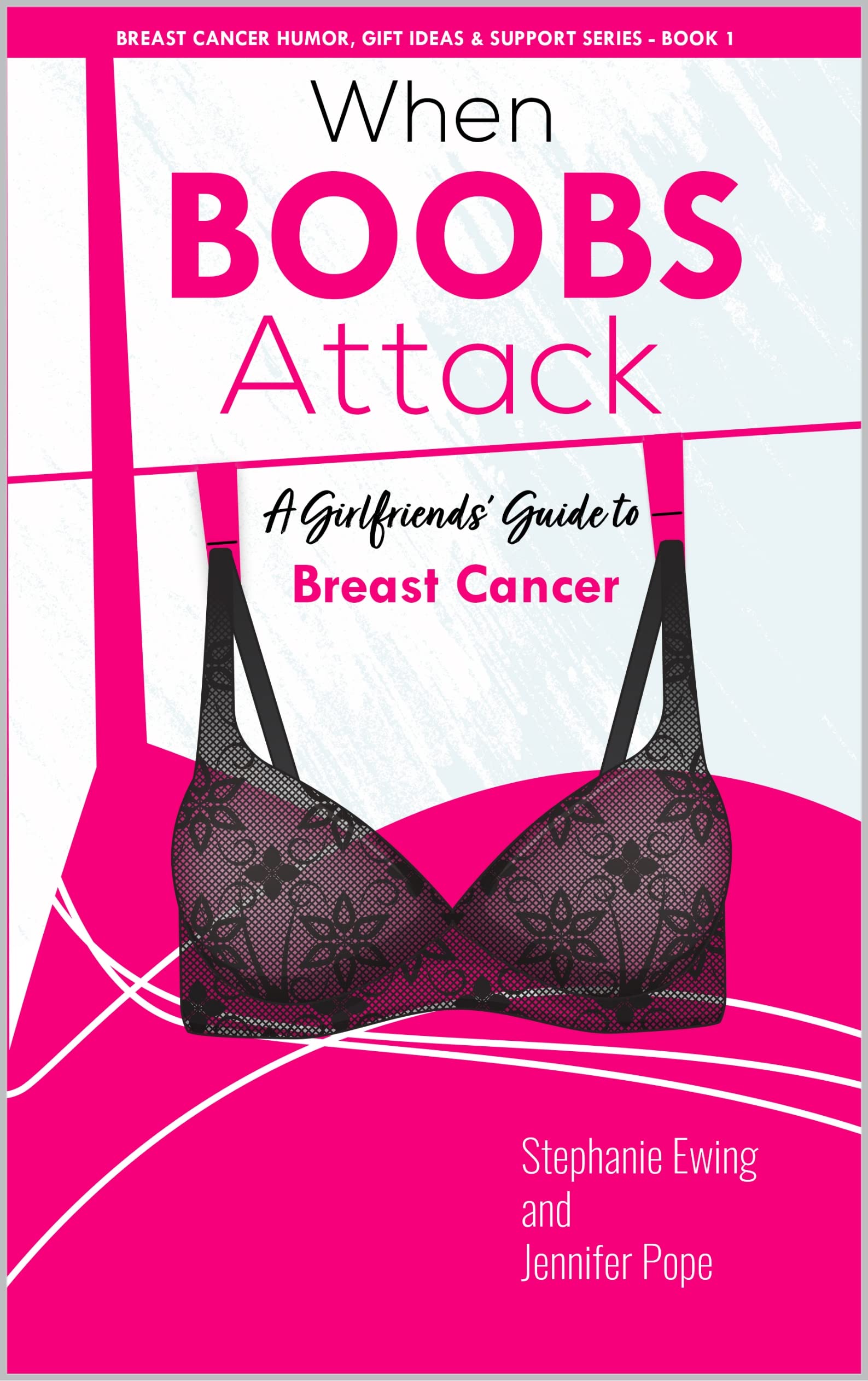 When Boobs Attack: A Girlfriends' Guide to Breast Cancer (Breast Cancer Humor, Gift Ideas & Support Series Book 1)