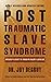 Post Traumatic Slave Syndrome by Joy DeGruy