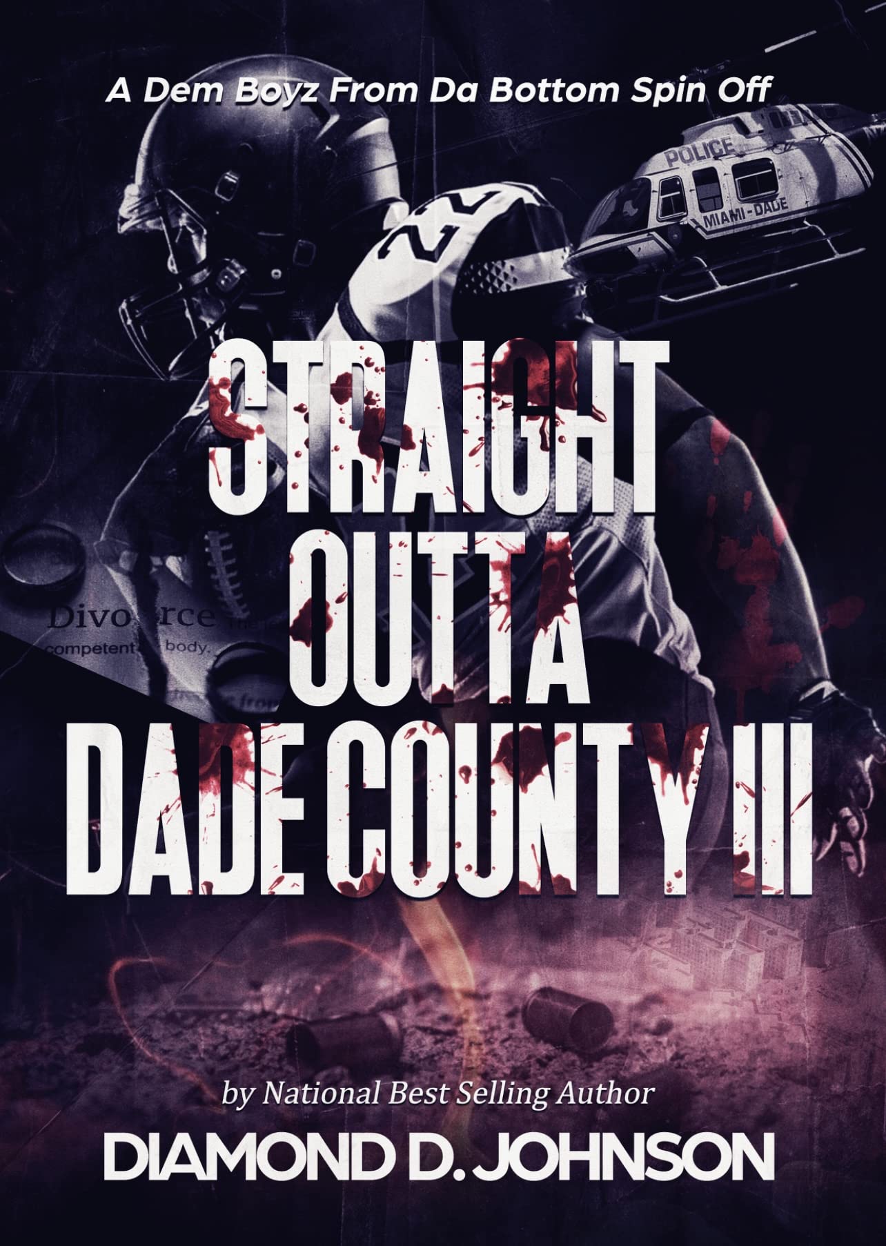 Straight Outta Dade County III: A Dem Boyz From Da Bottom Spin Off (Kindle Edition)