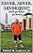 Never, Never, Never Quit!: ...