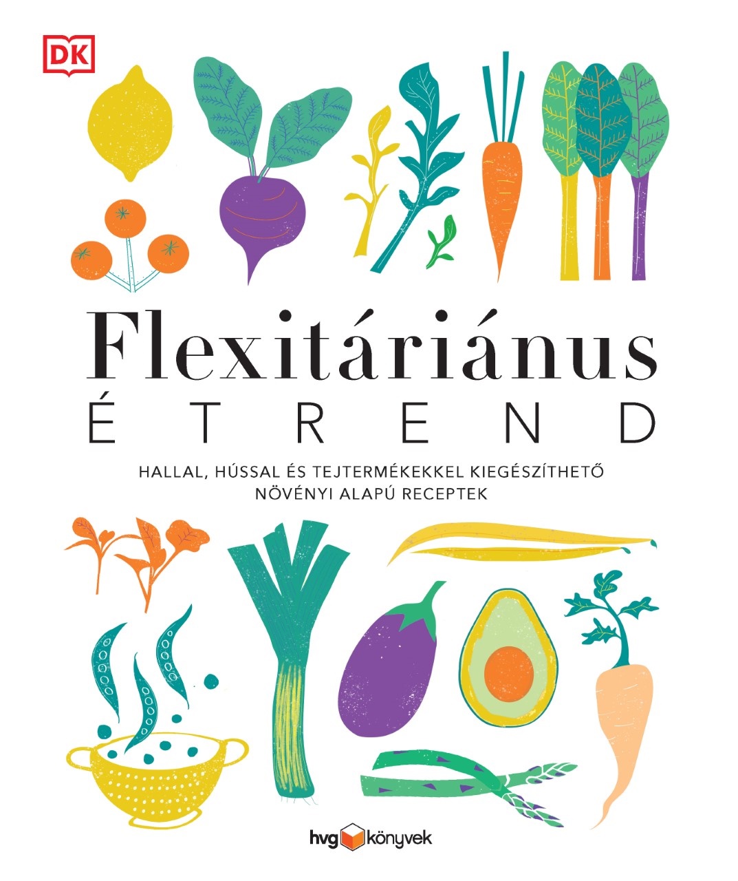 Flexitáriánus étrend: Hallal, hússal és tejtermékekkel kiegészíthető növényi alapú receptek