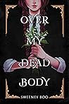 Over My Dead Body...
