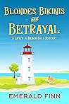 Blondes, Bikinis and Betrayal (A Life's a Beach Cozy Mystery Book 3) Blondes, Bikinis and Betrayal (A Life's a Beach Cozy Mystery Book 3)