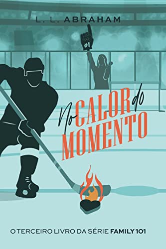 No Calor do Momento (Family 101 Livro 3)