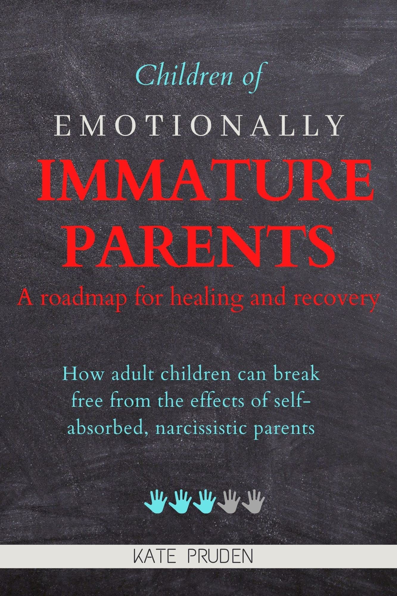 Children of Emotionally Immature Parents: A roadmap for healing and recovery: How Adults children can break free from the effects of, self-absorbed, narcissistic parents. (Kindle Edition)