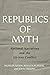 Republics of Myth: National...