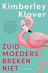 Zuid-moeders breken niet by Kimberley Klaver