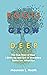 Roots Grow Deep: The True Story of How I Grew Up and Out of Unwanted Same-sex Attraction