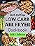 Quick and Easy Low Carb Air Fryer Cookbook by Kathy Jenkins
