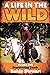 A Life in the Wild Volume T...