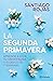 La segunda primavera: Aprende a vivir tu menopausia y florece en 7 semanas (Spanish Edition)
