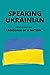 Speaking Ukrainian: Languag...