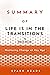 Summary of Life is in the Transitions by Bruce Feiler: Mastering Change at Any Age