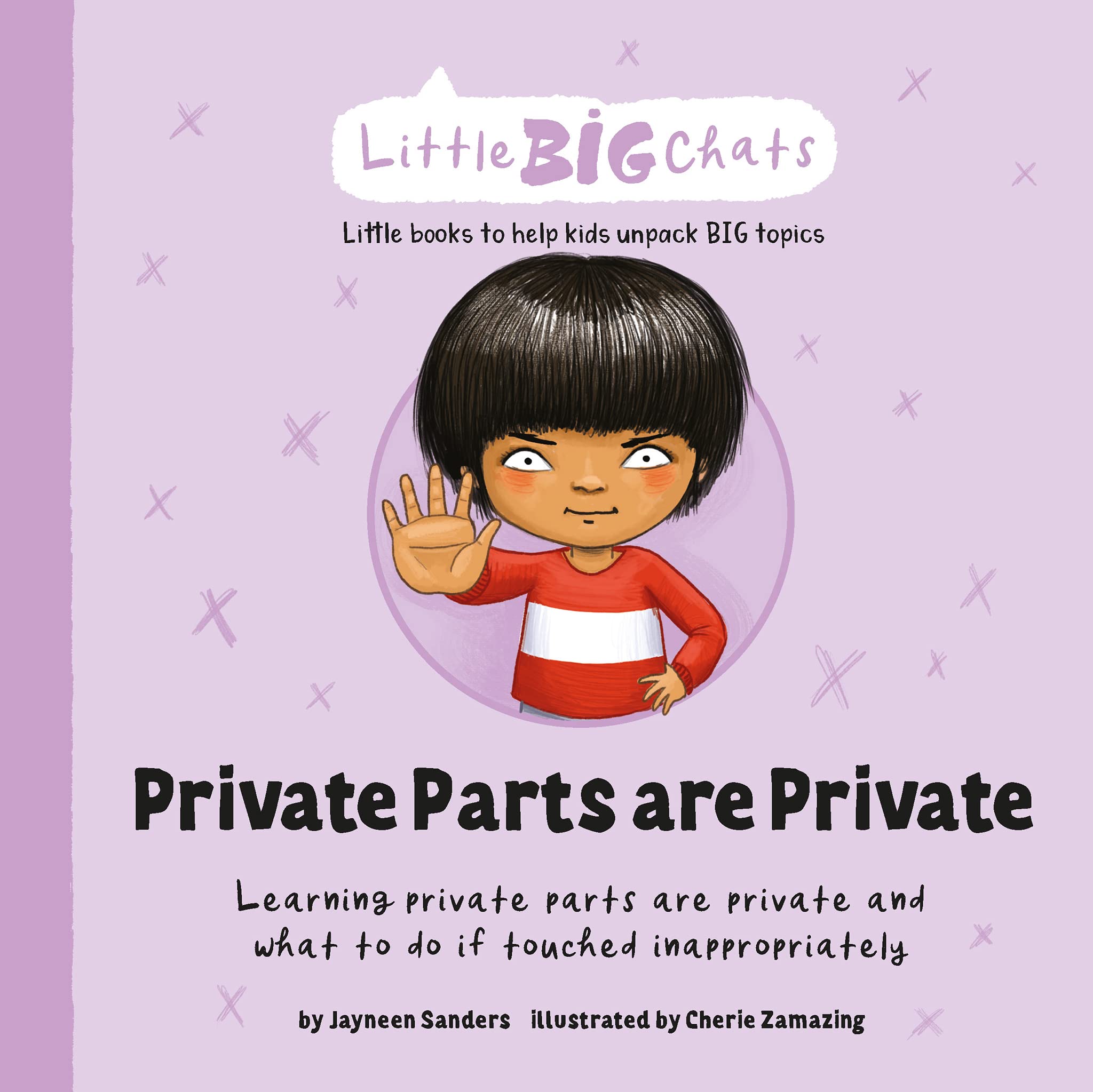 Private Parts are Private: Learning private parts are private and what to do if touched inappropriately (Little Big Chats)