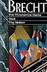 The Threepenny Opera / Baal / The Mother