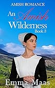 An Amish Wilderness: Book 3