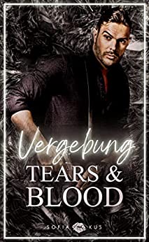 Tears & Blood: Vergebung (Der Melcore Clan, #3)