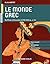 Le monde grec : de Minos à Alexandre (1700-323 av. J.-C.)