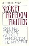 Secret Freedom Fighter: Fighting Tyranny Without Terrorizing the Innocent