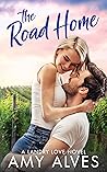 The Road Home by Amy Alves The Road Home by Amy Alves