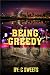 BEING GREEDY by C SWEETS BEING GREEDY by C SWEETS