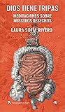 Book cover for Dios tiene tripas. Meditaciones sobre nuestros desechos (Tierra Adentro) (Spanish Edition)