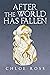After the World Has Fallen