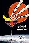 Modern Classic Cocktails by Robert Simonson