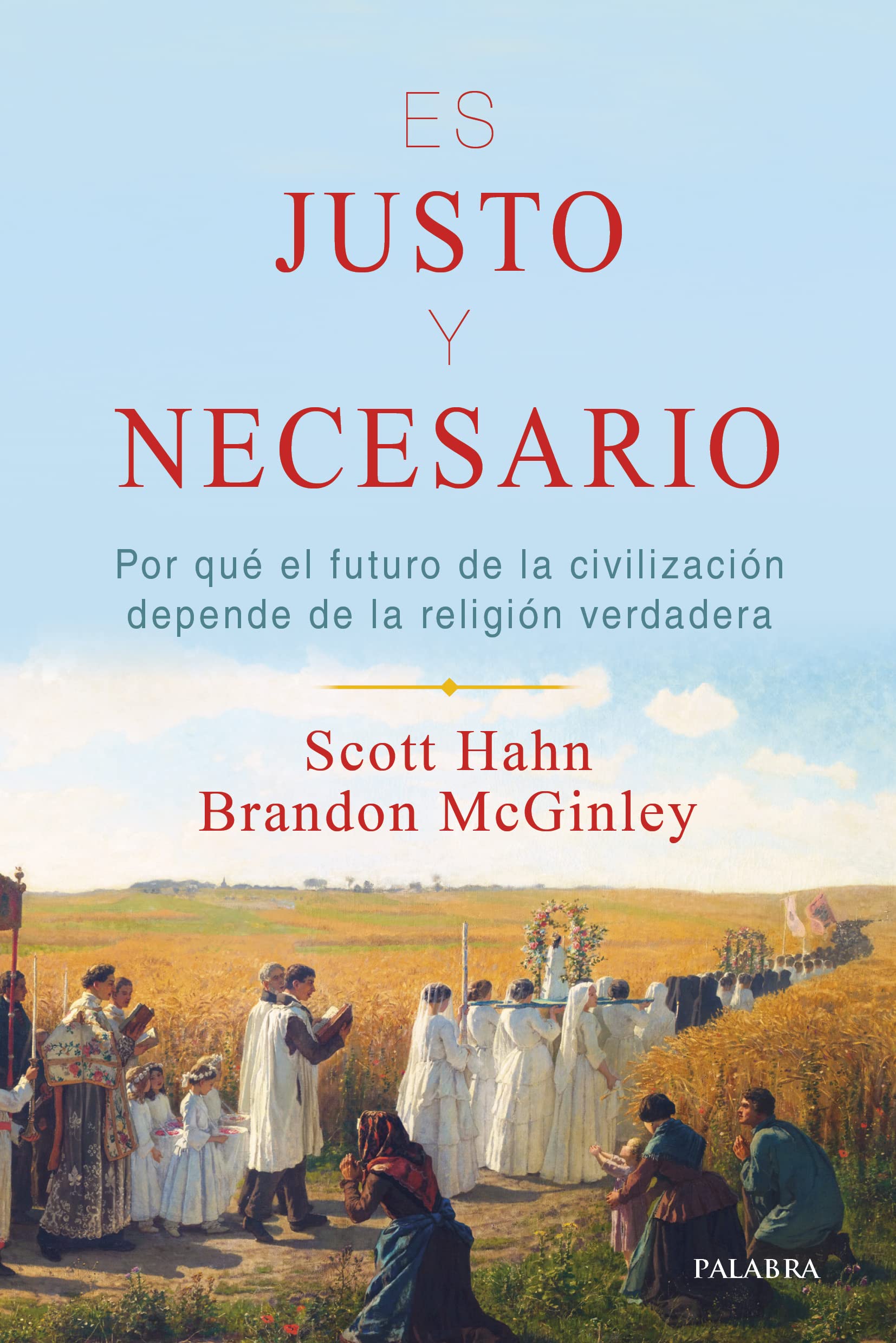 Es justo y necesario: Por qué el futuro de la civilización depende de la religión verdadera (Paperback)
