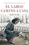El largo camino a casa by Alan Hlad