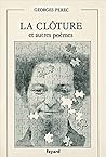 La clôture et autres poèmes by Georges Perec La clôture et autres poèmes by Georges Perec