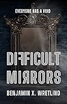 Difficult Mirrors Difficult Mirrors