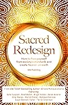Sacred Redesign: How to free yourself from society's standards and create heaven on earth