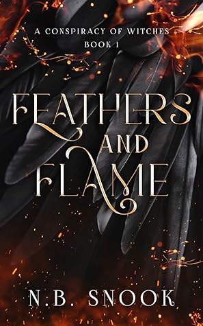 Feathers and Flame (A Conspiracy of Witches, #1)