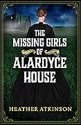 The Missing Girls of Alardyce House