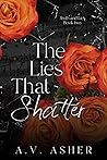 The Lies That Shatter by A.V. Asher