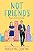 Not Friends (Sworn to Loath...