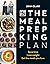The Meal Prep King Plan: Save time. Lose weight. Eat the meals you love.
