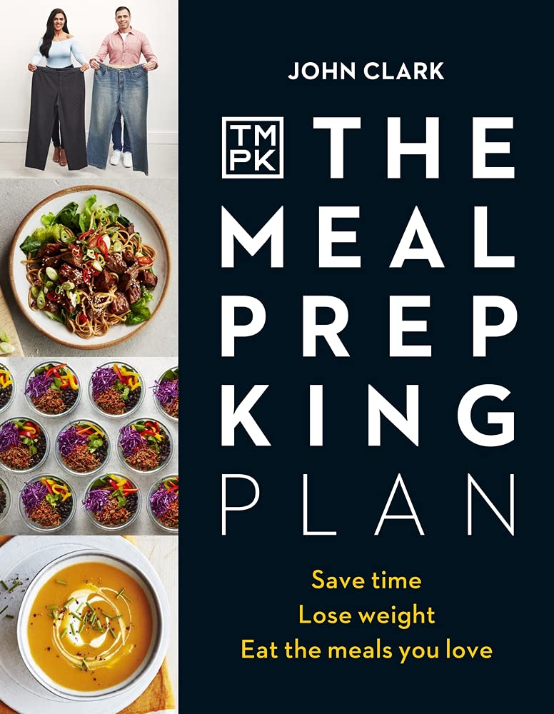 The Meal Prep King Plan: Save time. Lose weight. Eat the meals you love.