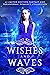 Wishes and Waves: A Paranor...